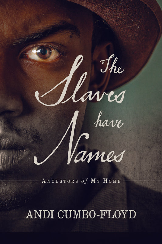 The Slaves Have Names: Ancestors of My Home