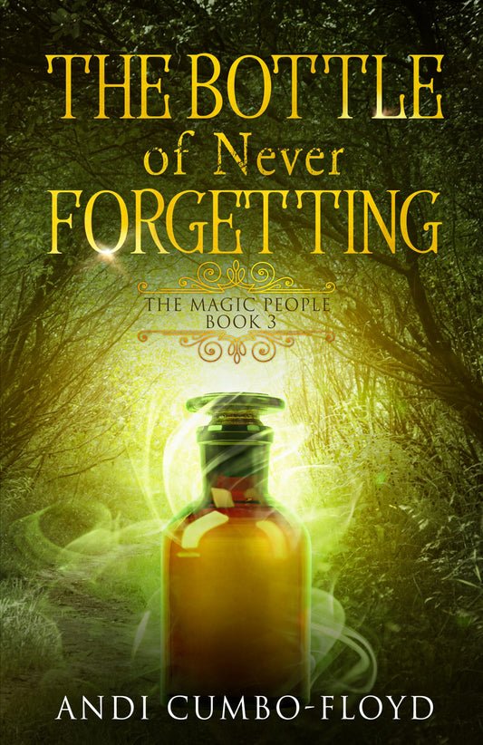 The Bottle of Never Forgetting (The Magic People Series Book 3)